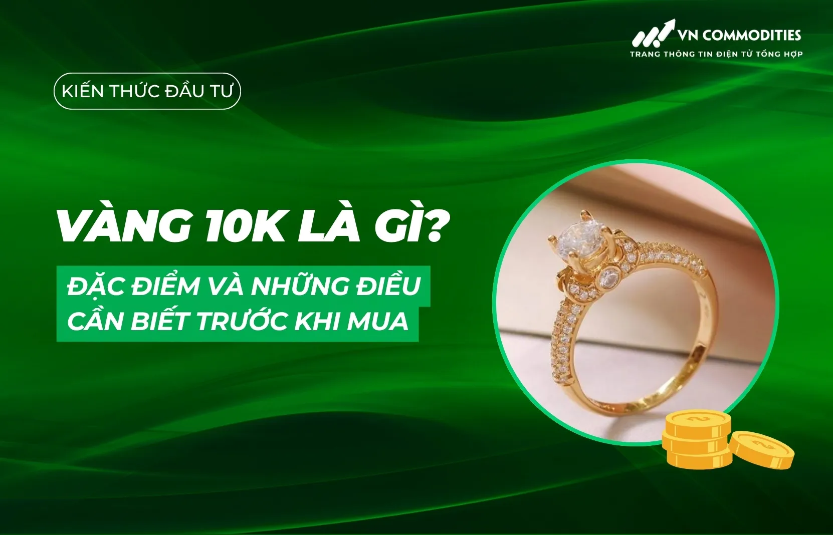 Vàng 10K là gì? Đặc điểm và những điều cần biết trước khi mua
